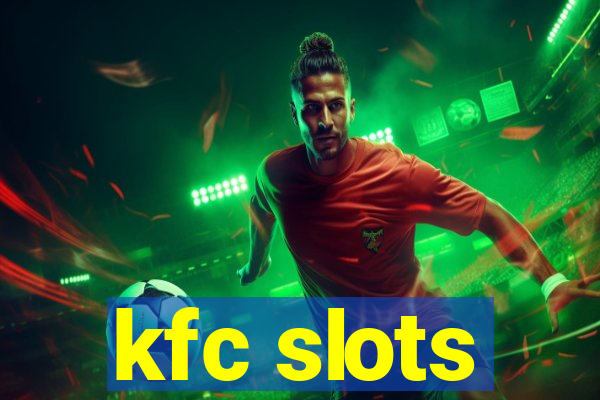 kfc slots